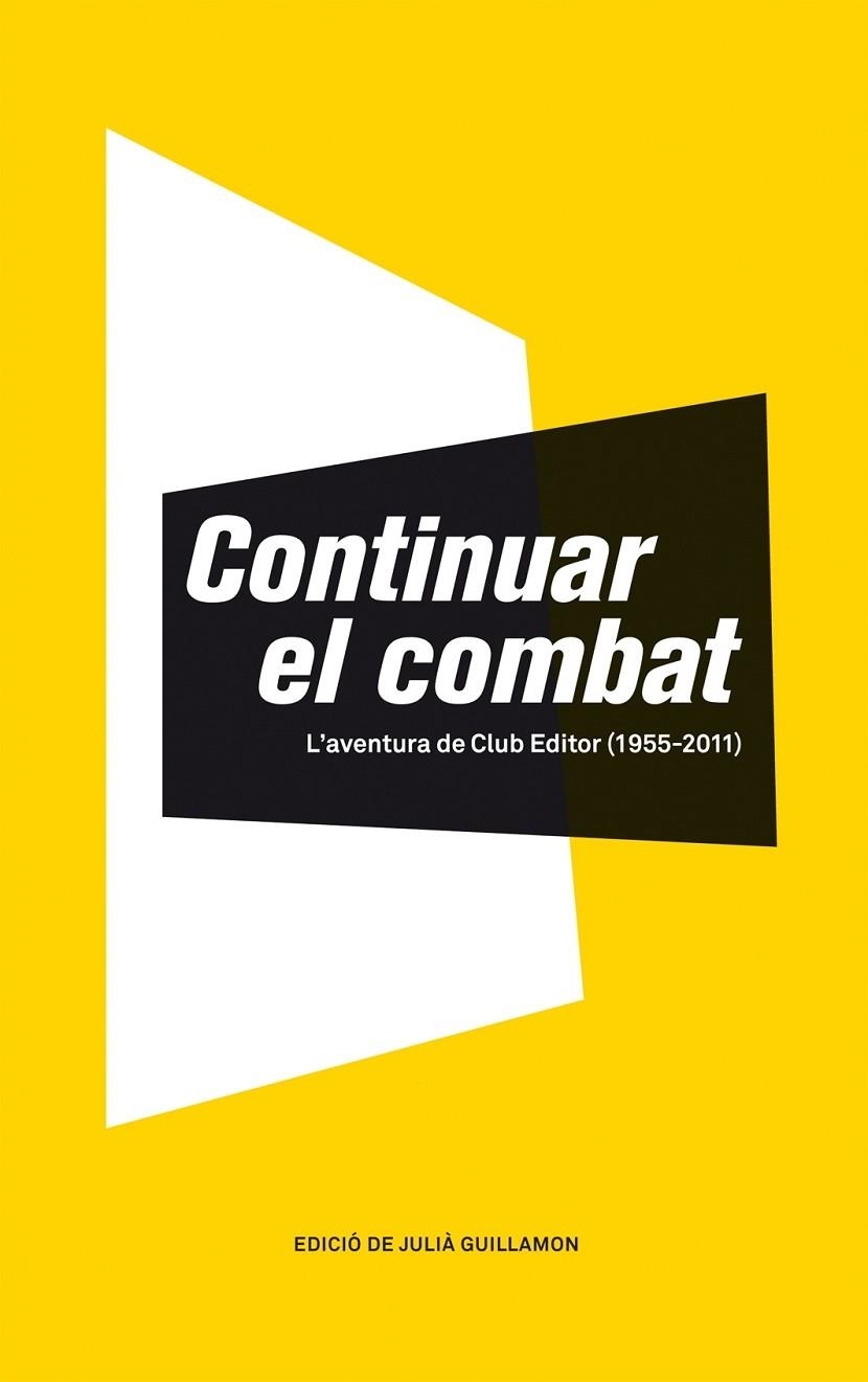 CONTINUAR EL COMBAT. L,AVENTURA DE CLUB EDITOR 1955-2011 | 9788473291620 | GUILLAMON,JULIA