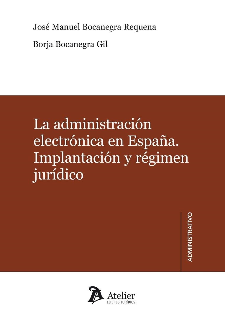 ADMINISTRACION ELECTRONICA EN ESPAÑA. IMPLANTACION Y REGIMEN JURIDICO | 9788492788569 | BOCANEGRA REQUENA,JOSE MANUEL BOCANEGRA GIL,BORJA