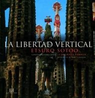 LIBERTAD VERTICAL, CONVERSACIONES SOBRE LA SAGRADA FAMILIA | 9788499200620 | SOTOO,ETSURO LLIMARGAS,MARC