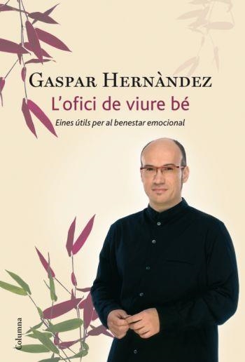 OFICI DE VIURE BE. EINES UTILS PER AL BENESTAR EMOCIONAL | 9788466411035 | HERNANDEZ,GASPAR