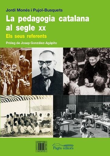 PEDAGOGIA CATALANA AL SEGLE XX. ELS SEUS REFERENTS | 9788499751412 | MONES,JORDI