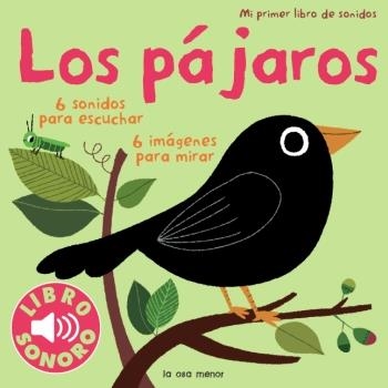 PAJAROS. 6 SONIDOS PARA ESCUCHAR. 6 IMAGENES PARA MIRAR | 9788492766420 | AUTORS, DIVERSOS/BILLET, MARION