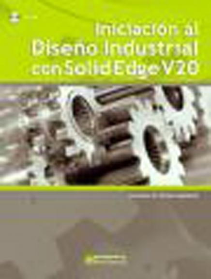 INICIACION AL DISEÑO INDUSTRIAL CON SOLIDEDGE V20 | 9788426715777 | TORNERO MARTINEZ,FRANCISCO W.