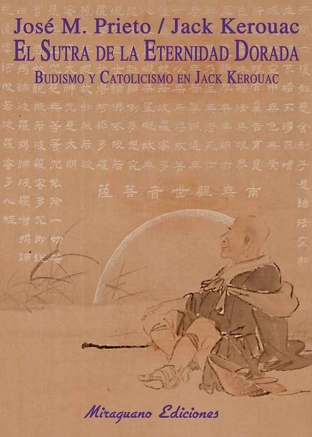 SUTRA DE LA ETERNIDAD DORADA. BUDISMO Y CATOLICISMO EN JACK KEROUAC | 9788478133833 | PRIETO,JOSE MANUEL KEROUAC,JACK