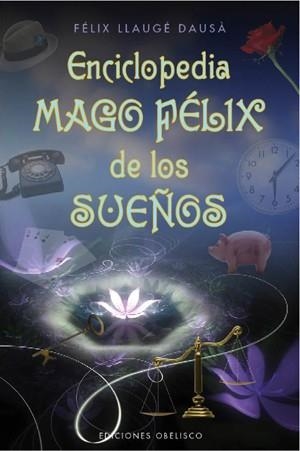 ENCICLOPEDIA MAGO FELIX DE LOS SUEÑOS | 9788497777919 | LLAUGE DAUSE,FELIX