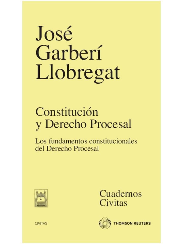 CONSTITUCION Y DERECHO PROCESAL. LOS FUNDAMENTOS CONSTITUCIONALES DEL DERECHO PROCESAL | 9788447032495 | GARBERI LLOBREGAT,JOSE