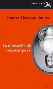 LA FORMACION DE UNA MARQUESA | 9788484286721 | HODGSON BURNETT,FRANCES