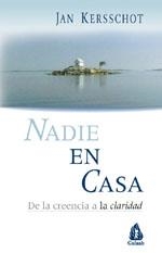 NADIE EN CASA DE LA CREENCIA A LA CLARIDAD | 9788486797973 | KERSSCHOT,JAN