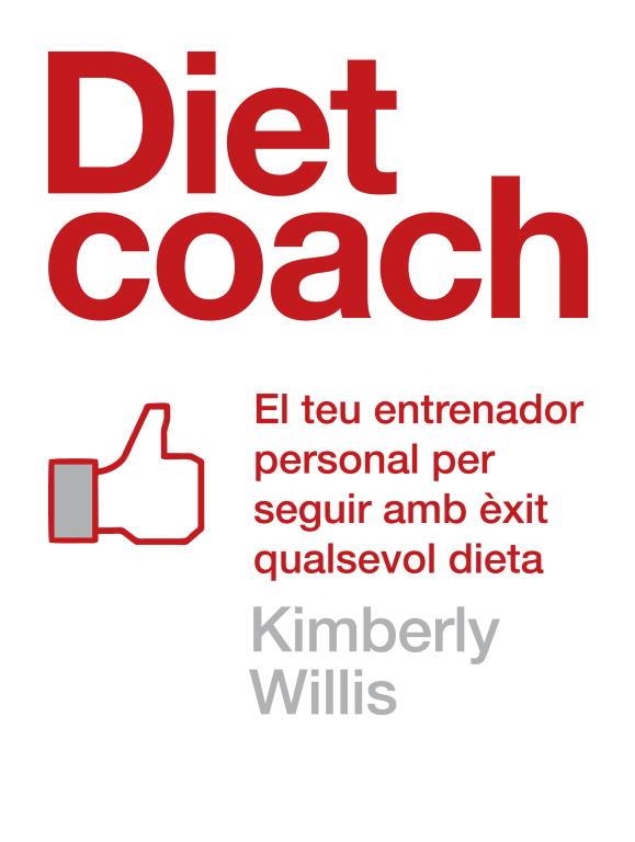 DIET COACH. EL TEU ENTRENADOR PERSONAL PER ACONSEGUIR AMB EXIT CUALSEVOL DIETA | 9788401388064 | WILLIS,KIMBERLY