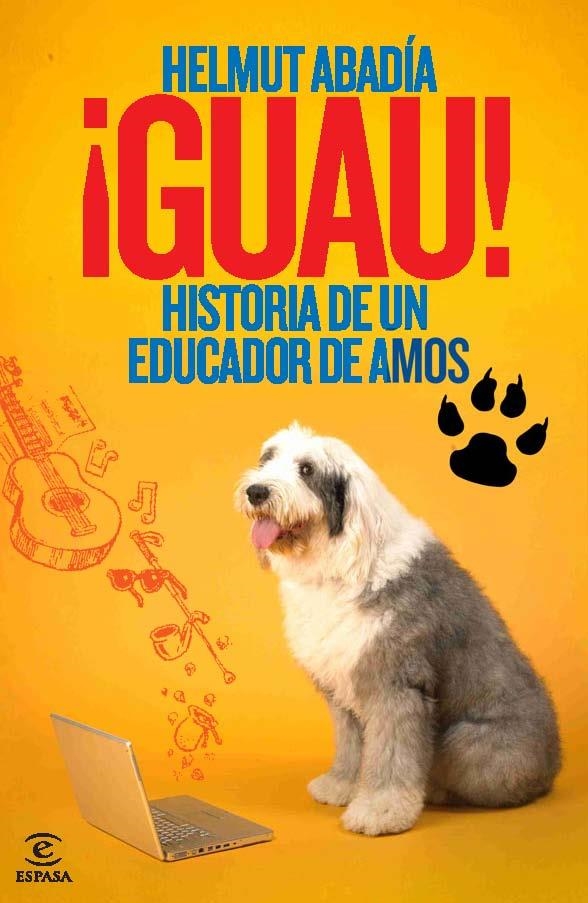 GUAU HISTORIA DE UN EDUCADOR DE AMOS | 9788467036688 | ABADIA,HELMUT