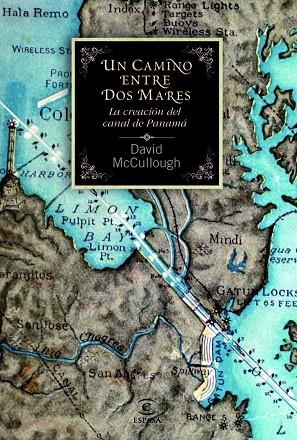 UN CAMINO ENTRE DOS MARES. LA CREACION DEL CANAL DE PANAMA | 9788467038859 | MCCULLOUGH,DAVID