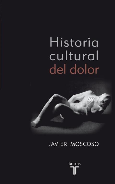 HISTORIA CULTURAL DEL DOLOR | 9788430608157 | MOSCOSO,JAVIER