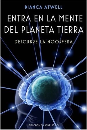 ENTRA EN LA MENTE DEL PLANETA TIERRA. DESCUBRE LA NOOSFERA | 9788497777858 | ATWELL,BIANCA