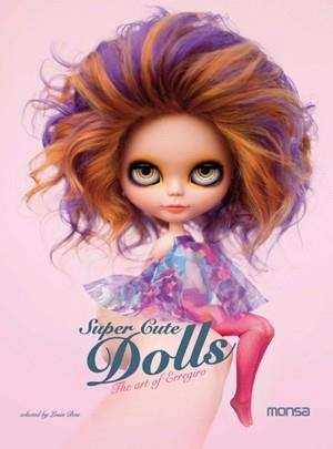 SUPER CUTE DOLLS. THE ART OF ERREGIRO | 9788415223498 | BOU,LOUIS