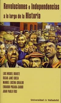 REVOLUCIONES E INDEPENDENCIAS A LO LARGO DE LA HISTORIA | 9788484486565 | JANE CHECA,OSCAR DUARTE,LUIS MIGUEL