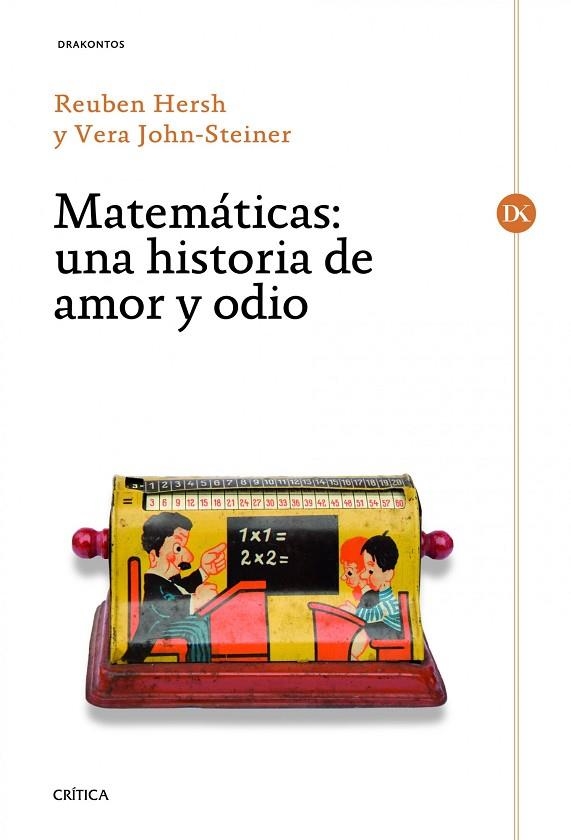 MATEMATICAS: UNA HISTORIA DE AMOR Y ODIO | 9788498922981 | HERSH,REUBEN JOHN-STEINER,VERA