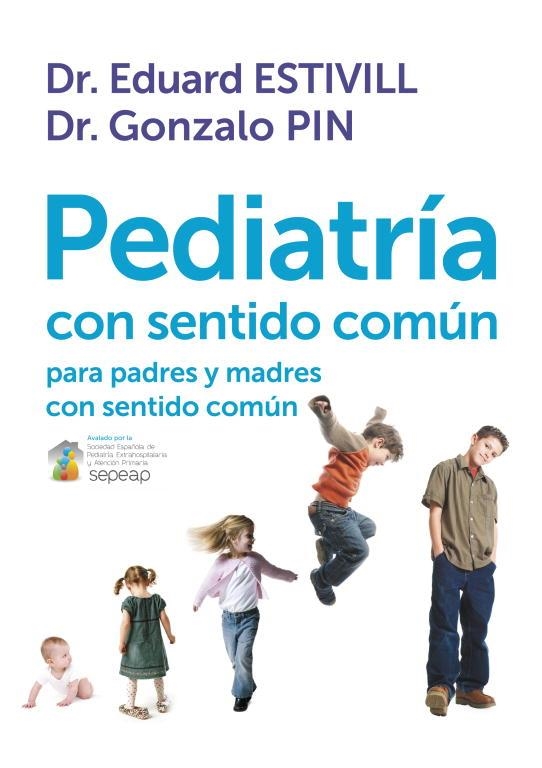 PEDIATRIA CON SENTIDO COMUN PARA PADRES Y MADRES CON SENTIDO COMUN | 9788401389757 | ESTIVILL,EDUARD PIN,GONZALO