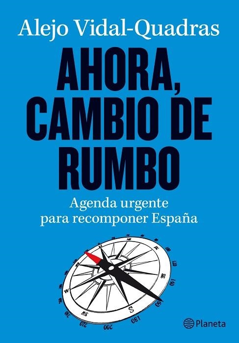 AHORA, CAMBIO DE RUMBO. AGENDA URGENTE PARA RECOMPONER ESPAÑA | 9788408003564 | VIDAL-QUADRAS,ALEIX