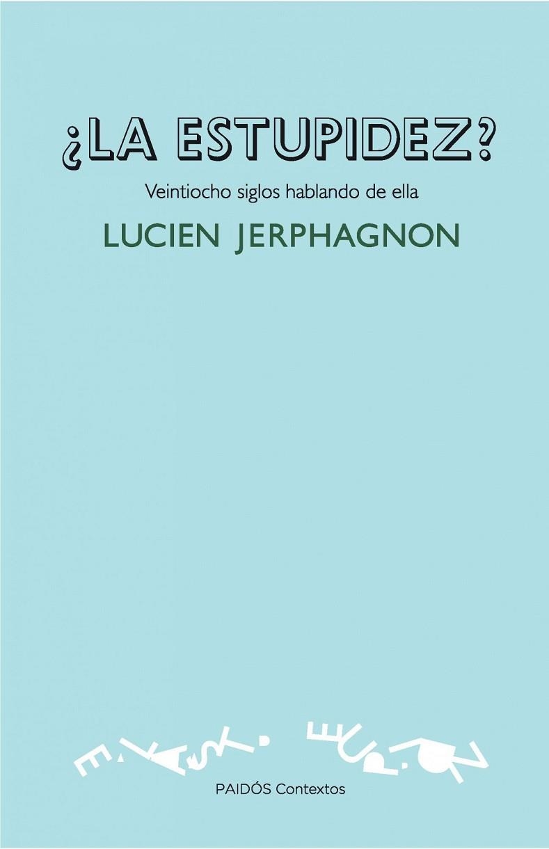 ESTUPIDEZ. VEINTIOCHO SIGLOS HABLANDO DE ELLA | 9788449326271 | JERPHAGNON,LUCIEN