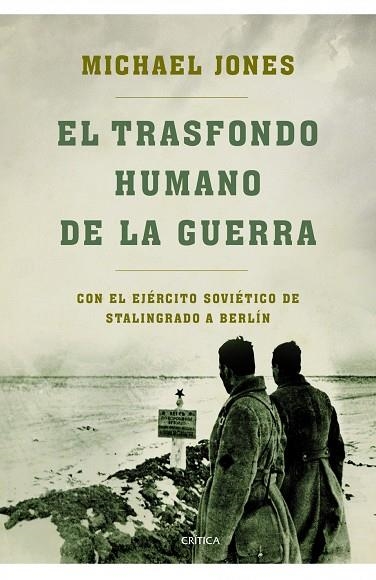 TRASFONDO HUMANO DE LA GUERRA.  CON EL EJERCITO SOVIETICO DE STALINGRADO A BERLIN | 9788498923223 | JONES,MICHAEL