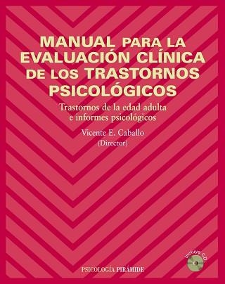 MANUAL PARA LA EVALUACION CLINICA DE LOS TRASTORNOS PSICOLOGICOS. TRASTORNOS DE LA EDAD ADULTA E INFORMES PSICOLOGICOS | 9788436820232 | CABALLO,VICENTE E.