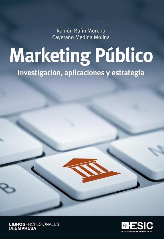 MARKETING PUBLICO. INVESTIGACION, APLICACIONES Y ESTRATEGIA | 9788473568159 | RUFIN MORENO,RAMON MEDINA MOLINA,CAYETANO