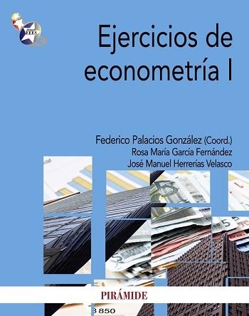 EJERCICIOS DE ECONOMETRIA 1 | 9788436825510 | PALACIOS GONZALEZ,FEDERICO GARCIA FERNANDEZ,ROSA Mª HERRERIAS VELASCO,JOSE MANUEL