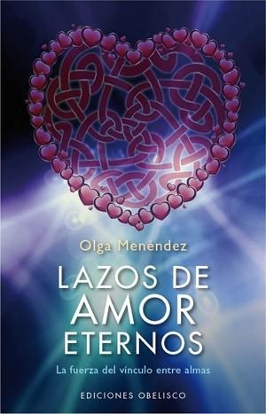 LAZOS DE AMOR ETERNOS. LA FUERZA DEL VINCULO ENTRE ALMAS | 9788497778060 | MENENDEZ,OLGA