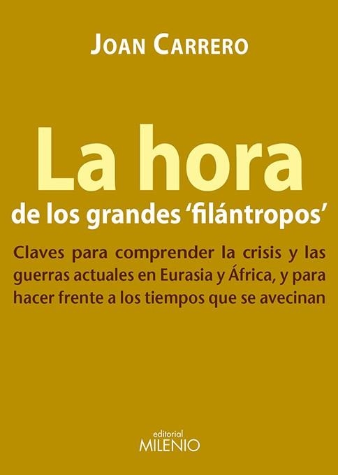 HORA DE LOS GRANDES FILANTROPOS. CLAVES PARA COMPRENDER LA CRISIS Y LAS GUERRAS ACTUALES EN EURASIA Y AFRICA | 9788497434744 | CARRERO,JOAN