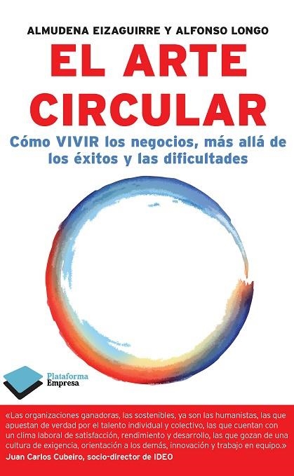 ARTE CIRCULAR. COMO VIVIR LOS NEGOCIOS, MAS ALLA DE LOS EXITOS Y LAS DIFICULTADES | 9788415115878 | EIZAGUIRRE,ALMUDENA LONGO,ALFONSO