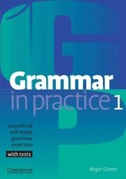 GRAMMAR IN PRACTICE 1 40 UNITS OF SELF-STUDY GRAMMAR,WITH TESTS | 9780521665766 | GOWER,ROGER