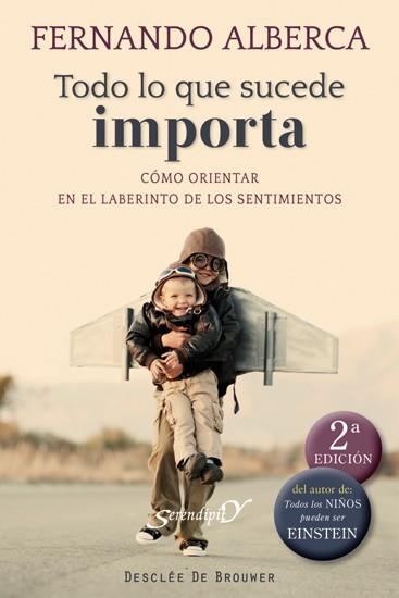 TODO LO QUE SUCEDE IMPORTA. COMO ORIENTAR EN EL LABERINTO DE LOS SENTIMIENTOS | 9788433025388 | ALBERCA,FERNANDO