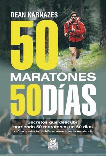 50 MARATONES 50 DIAS. SECRETOS QUE DESCUBRI CORRIENDO 50 MARATONES | 9788499101675 | KARNAZES,DEAN