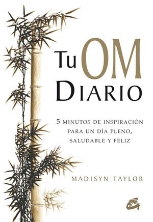 TU OM DIARIO. 5 MINUTOS DE INSPIRACION PARA UN DIA PLENO, SALUDABLE Y FELIZ | 9788484454243 | TAYLOR,MADISYN