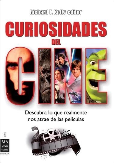 CURIOSIDADES DEL CINE.  DESCUBRA LO QUE REALMENTE NOS ATRAE DE LAS PELICULAS | 9788415256298 | KELLY,RICHARD