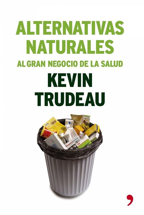 ALTERNATIVAS NATURALES AL GRAN NEGOCIO DE LA SALUD | 9788484605553 | TRUDEAU,KEVIN