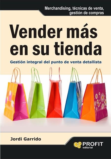 VENDER MAS EN SU TIENDA. GESTION INTEGRAL DEL PUNTO DE VENTA DETALLISTA | 9788492956555 | GARRIDO,JORDI