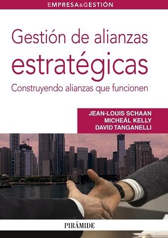 GESTION DE ALIANZAS ESTRATEGICAS. CONSTRUYENDO ALIANZAS QUE FUNCIONEN | 9788436826463 | TANGANELLI I BERNADES,DAVID SCHAAN,JEAN-LOUIS KELLY,MICHEAL