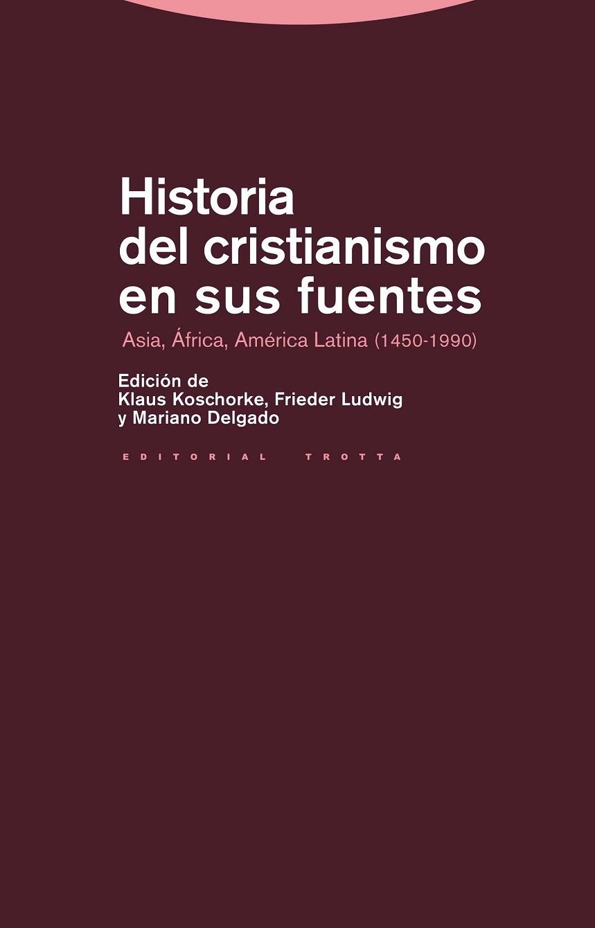 HISTORIA DEL CRISTIANISMO EN SUS FUENTES. ASIA, AFRICA, AMERICA LATINA (1450-1990) | 9788498792522 | KOSCHORKE,KLAUS LUDWING,FRIEDER DELGADO,MARIANO