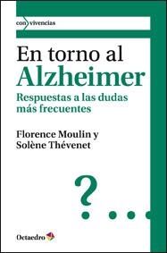 EN TORNO AL ALZHEIMER. RESPUESTAS A LAS DUDAS MAS FRECUENTES | 9788499211862 | MOULIN,FLORENCE THEVENET,SOLENE