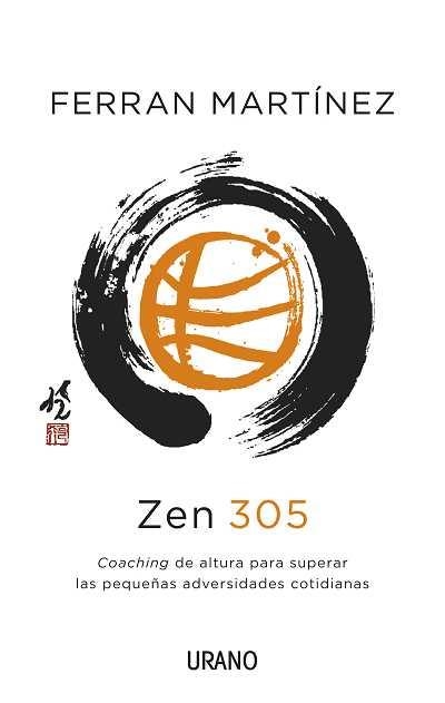 ZEN 305. COACHING DE ALTURA PARA SUPERAR LAS PEQUEÑAS ADVERSIDADES COTIDIANAS | 9788479538088 | MARTINEZ,FERRAN