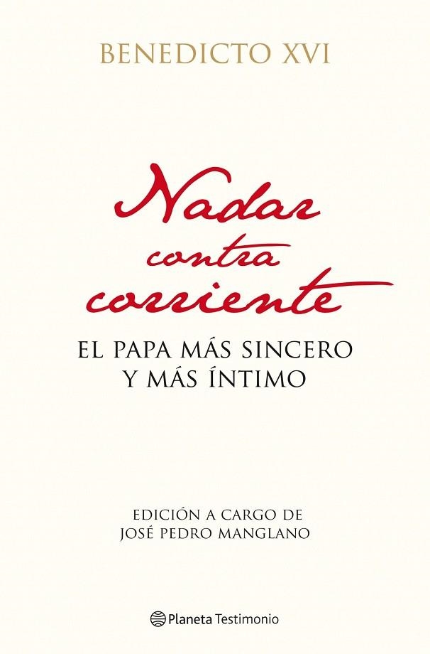 NADAR CONTRA CORRIENTE. EL PAPA MAS SINCERO Y MAS INTIMO | 9788408102946 | RATZINGER,JOSEPH,BENEDICTO XVI