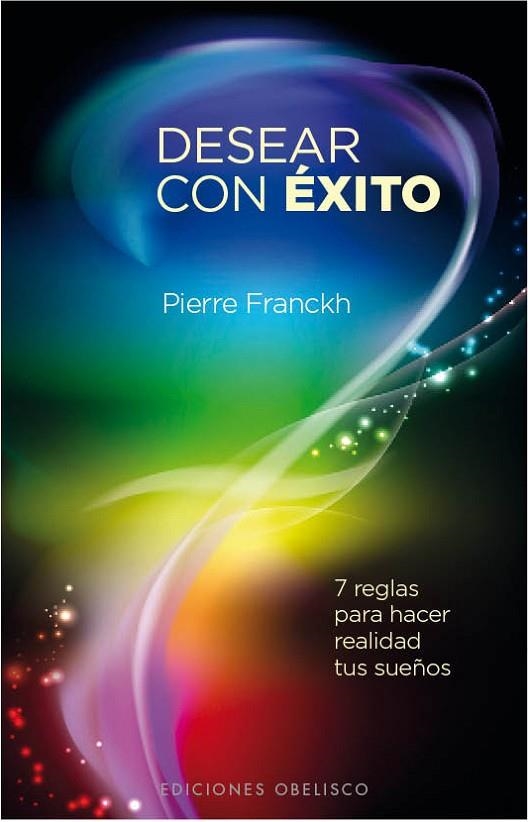 DESEAR CON EXITO. 7 REGLAS PARA HACER REALIDAD TUS SUEÑOS | 9788497778176 | FRANCKH,PIERRE