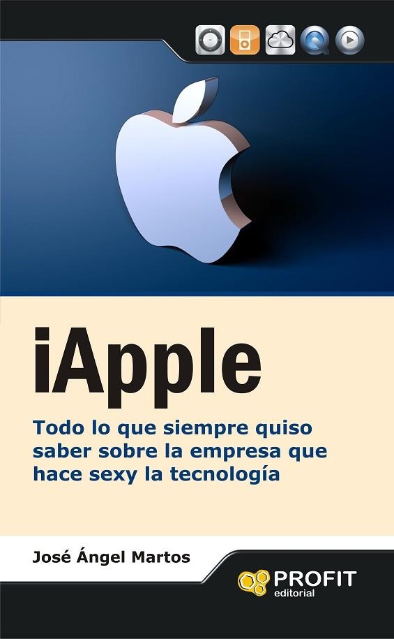 IAPPLE. TODO LO QUE SIEMPRE QUISO SABER SOBRE LA EMPRESA QUE HACE SEXY LA TECNOLOGIA | 9788415505051 | MARTOS,JOSE ANGEL