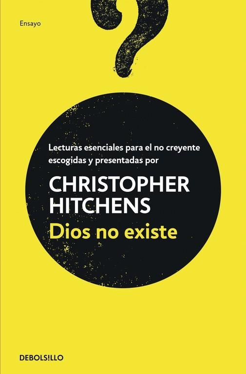 DIOS NO EXISTE. LECTURAS ESENCIALES PARA EL NO CREYENTE ESCOGIDAS Y PRESENTADAS POR CHRISTOPHER HITCHENS | 9788499083100 | HITCHENS,CHRISTOPHER