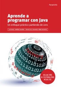 APRENDE A PROGRAMAR CON JAVA. UN ENFOQUE PRACTICO PARTIENDO DE CERO | 9788497321303 | PEREZ MONTES,FRANCISCO