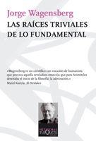 RAICES TRIVIALES DE LO FUNDAMENTAL | 9788483832585 | WAGENSBERG,JORGE