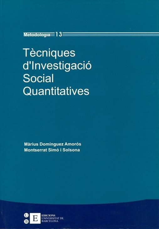 TECNIQUES D,INVESTIGACIO SOCIAL QUANTITATIVES | 9788483384299 | DOMINGUEZ AMOROS,MARIUS SIMO SOLSONA,MONTSERRAT