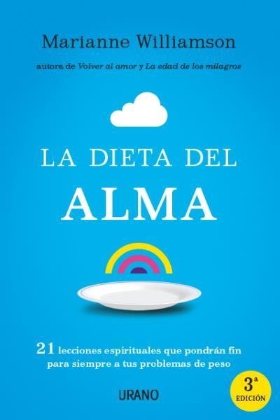 DIETA DEL ALMA. 21 LECCIONES ESPIRITUALES QUE PONDRAN FIN PARA SIEMPRE A TUS PROBLEMAS DE PESO | 9788479537951 | WILLIAMSON,MARIANNE