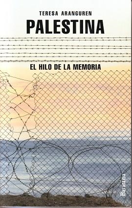 PALESTINA. EL HILO DE LA MEMORIA | 9788492979264 | ARANGUREN,TERESA